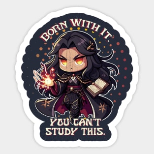 Born With It You Can't Study This Sorceress Chibi TTRPG Magic User Tee Sticker